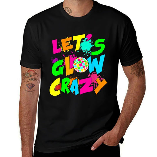 Let's Crazy Retro Birthday Party Glowing 80s 90s Group Team  Affordable Price T-Shirt