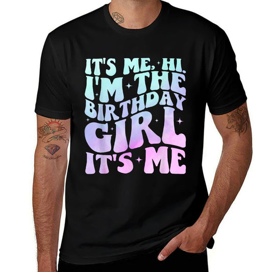 It&#39;s Me Hi I&#39;m The Birthday Girl It&#39;s Me - Birthday Party  Wrinkle-resistant T-Shirt