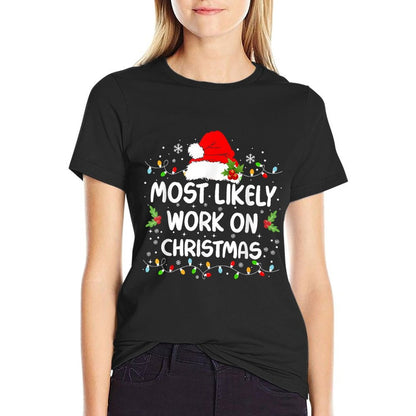 Funny Most Likely To Work On Christmas Christmas  Ribbed Collar T-Shirt