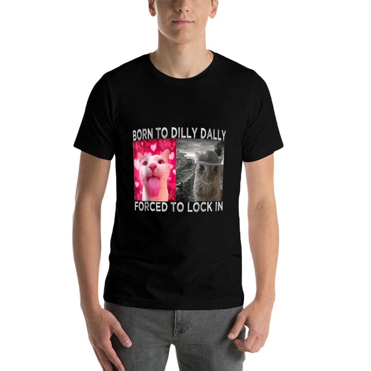 Born To Dilly Dally Forced To Lock In Cat Meme  Affordable Price T-Shirt