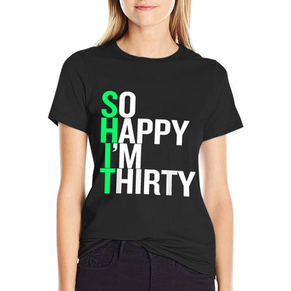 So Happy I&#39;m Thirty 30 Years Old Funny 30th Birthday Gift  Ribbed Collar T-Shirt