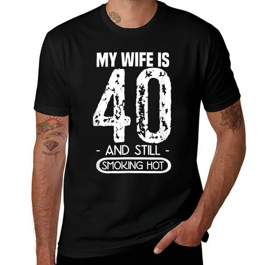 40th Birthday - My Wife Is 40 And Still Smoking Hot  Tagless Design T-Shirt