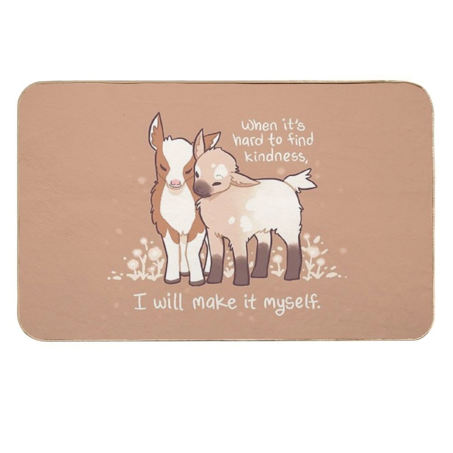 When It's Hard to Find Kindness, I Will Make It Myself Baby Goats  Anti-Trip Bath Mat