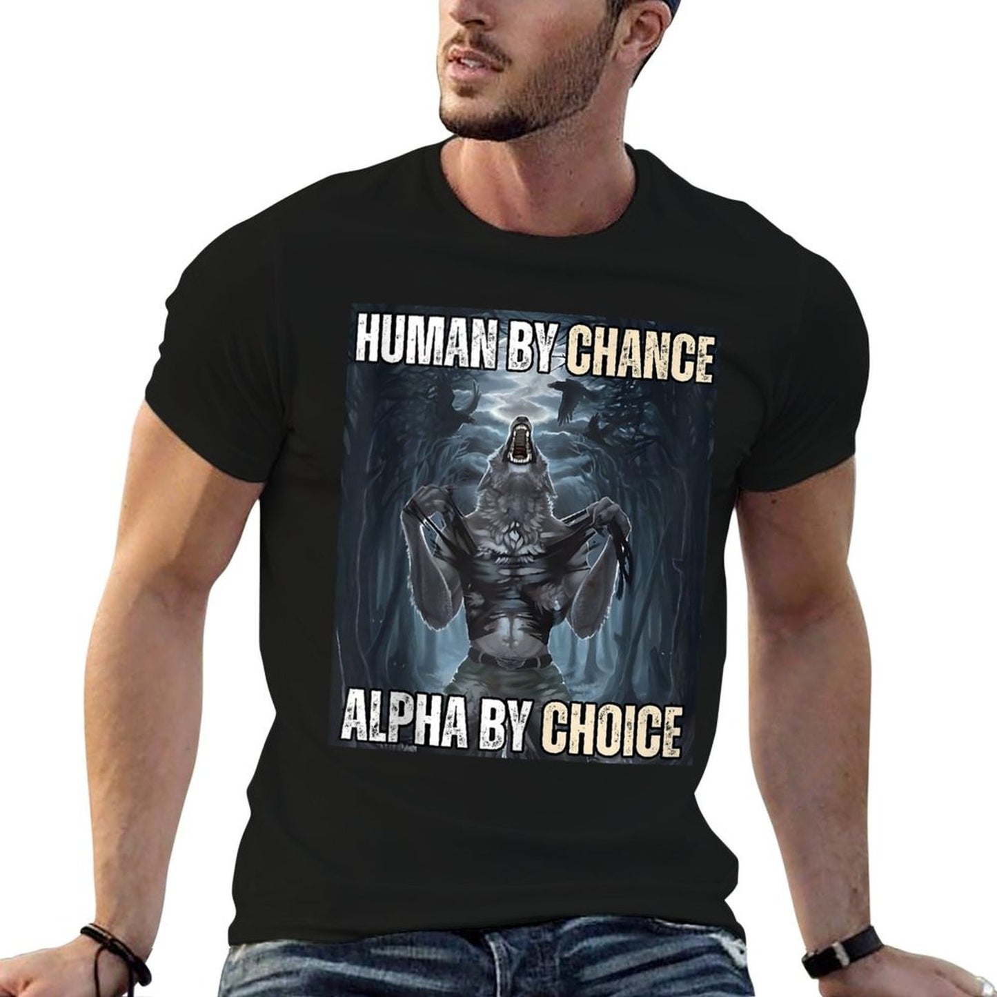 Human By Chance Alpha By Choice Cool Funny Alpha Wolf Meme  Fade-proof Color T-Shirt