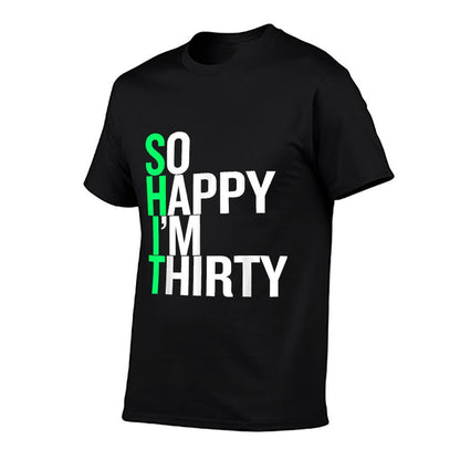 So Happy I&#39;m Thirty 30 Years Old Funny 30th Birthday Gift  Ribbed Collar T-Shirt