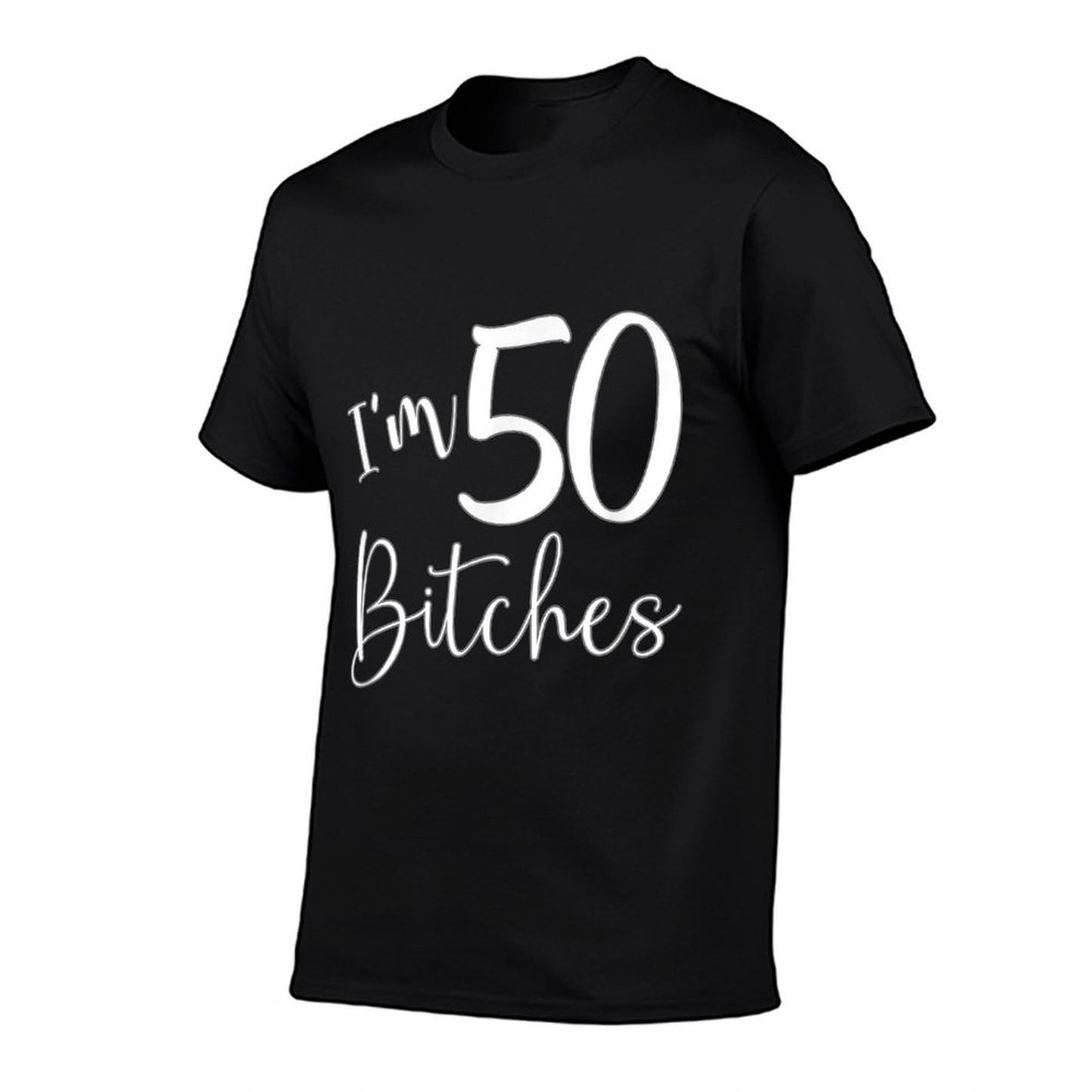 Im 50 Bitches Funny Gifts for 50th Birthday 50 Years Old Age  Cotton T-Shirt