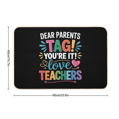 Dear Parents Tag You're It Love Teachers Last Day Of School  Multi-Purpose Bath Mat