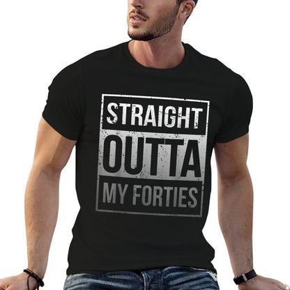 Straight Outta My Forties Funny T 50Th Birthday Gifts Comfortable T-Shirt