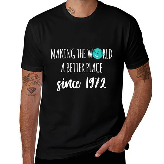 Making The World A Better Place Since 1972 50th Birthday  Wrinkle-resistant T-Shirt