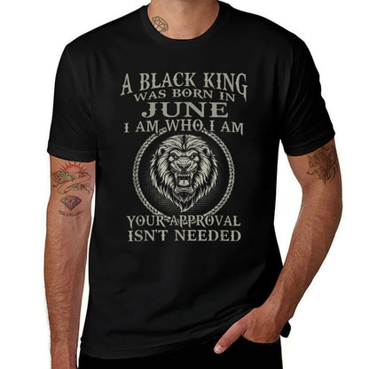 A Black King Was Born In June I Am Who Lion Birthday Gift  Slim-fit Cut T-Shirt