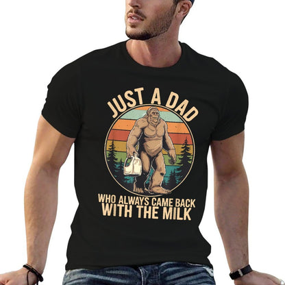 Just A Dad Who Came Back With Milk Funny Bigfoot  Tagless Design T-Shirt