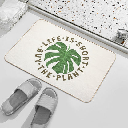 Life Is Short Buy The Plant.  Repositionable Bath Mat
