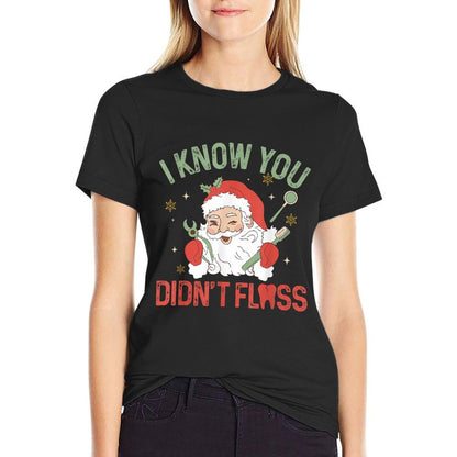 Funny Santa I Know You Didnt Floss Dentist Dental Christmas  High-quality Stitching T-Shirt