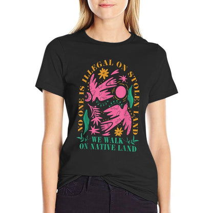 No One Is Illegal On Stolen Land, We Walk On Native Land  Quick-drying T-Shirt