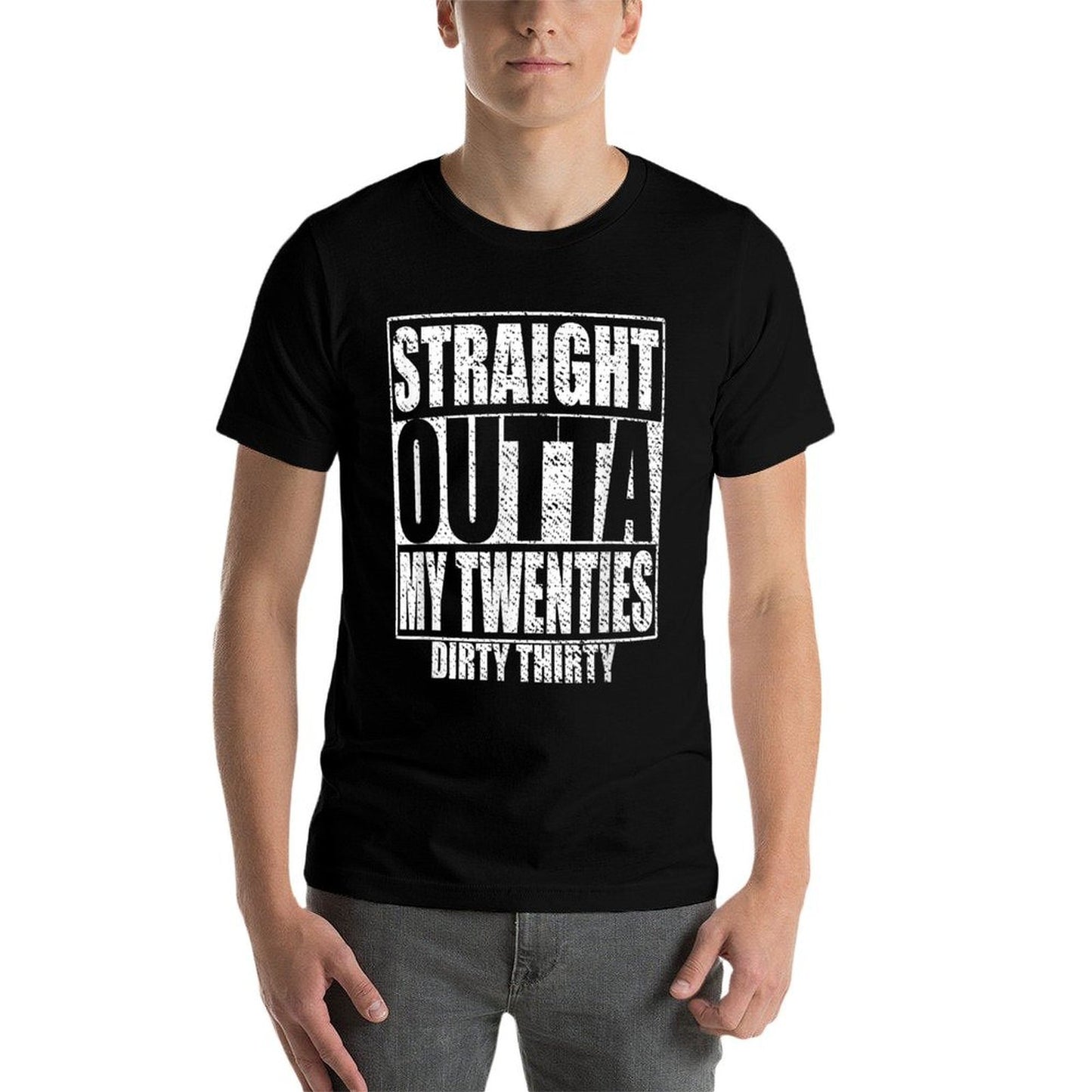 Straight Outta My Twenties 30th Birthday Dirty Thirty  Odor-resistant T-Shirt