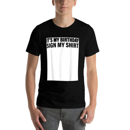 It's My Birthday Sign My Funny  Odor-resistant T-Shirt