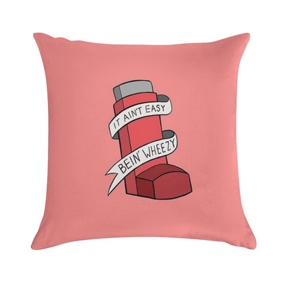 It Ain't Easy Bein' Wheezy (Red) Soft Durable Construction Throw Pillow