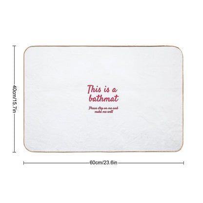 Bathmat... for Bathmat Purposes  Stain-Proof Bath Mat
