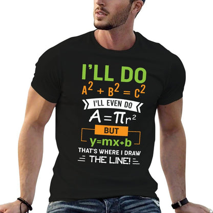 Ill Do A2 + B2 = C2 Thats Where I Draw The Line Math Comfortable T-Shirt