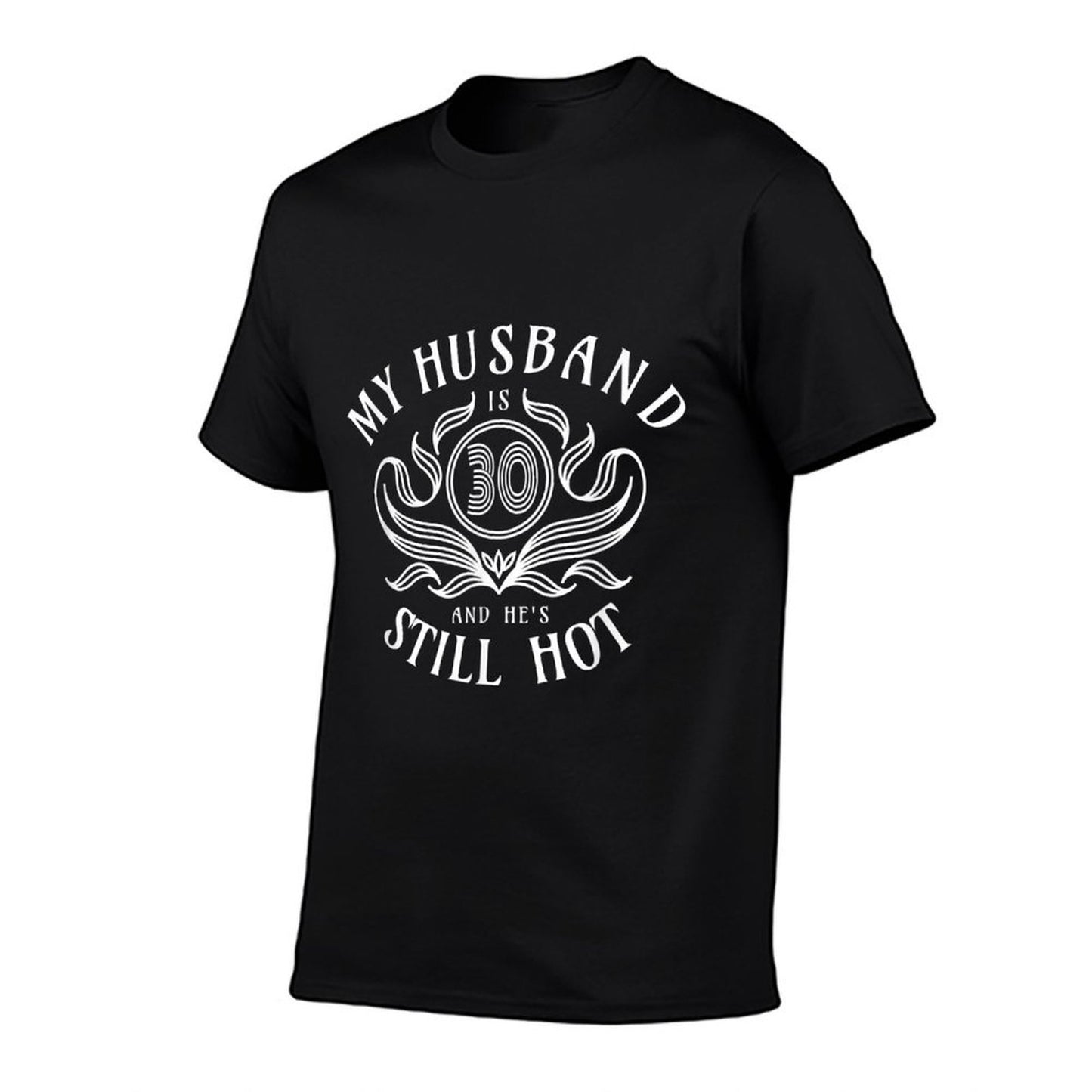 Funny My Husband Is 30 And He's Still Hot 30th Birthday  Fade-proof Color T-Shirt