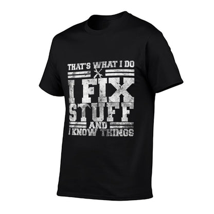 That's What I Do I Fix Stuff And I Know Things Funny Saying  Classic T-Shirt