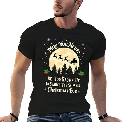 May You Never Be Too Grown Up Search Skies on Christmas Eve  High-quality Stitching T-Shirt