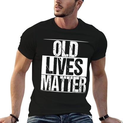 Old Lives Matter 40th 50th 60th Birthday Gifts For Men Women  Fade-proof Color T-Shirt