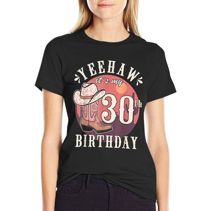 Cowgirl Yeehaw Its My 30th Birthday Country Western Girl  Cotton T-Shirt