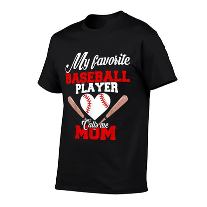 My Favorite Baseball Player Calls Me Mom T Women Gift  Tagless Design T-Shirt