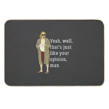 Yeah, Well, That’s Just Like Your Opinion, Man  Non-Slip Bath Mat