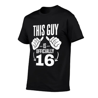This Guy Is Officially 16  16th Birthday For Him  High-quality Stitching T-Shirt