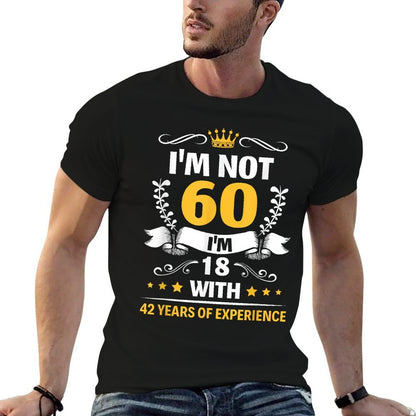 I'm Not 60 I'm 18 with 42 Years of Experience 60th Birthday  Slim-fit Cut T-Shirt