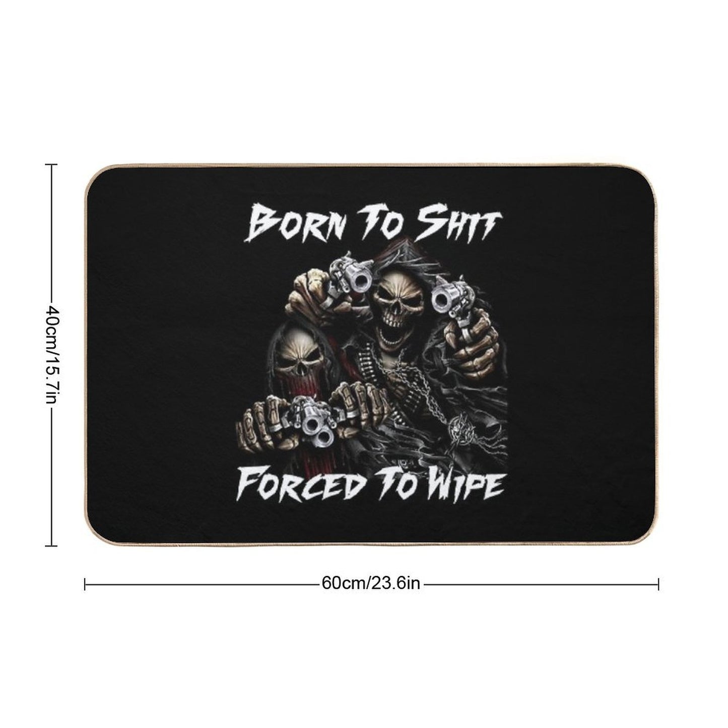 Born To Shit Forced To Wipe 2 Funny Skull Badass Skeleton with Guns Meme  Odorless Bath Mat