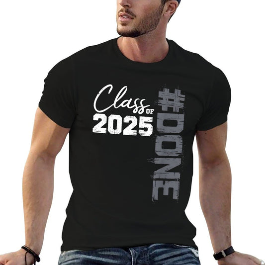 DONE Class Of 2025 Graduate Funny 2025 Graduation Seniors  Durable T-Shirt