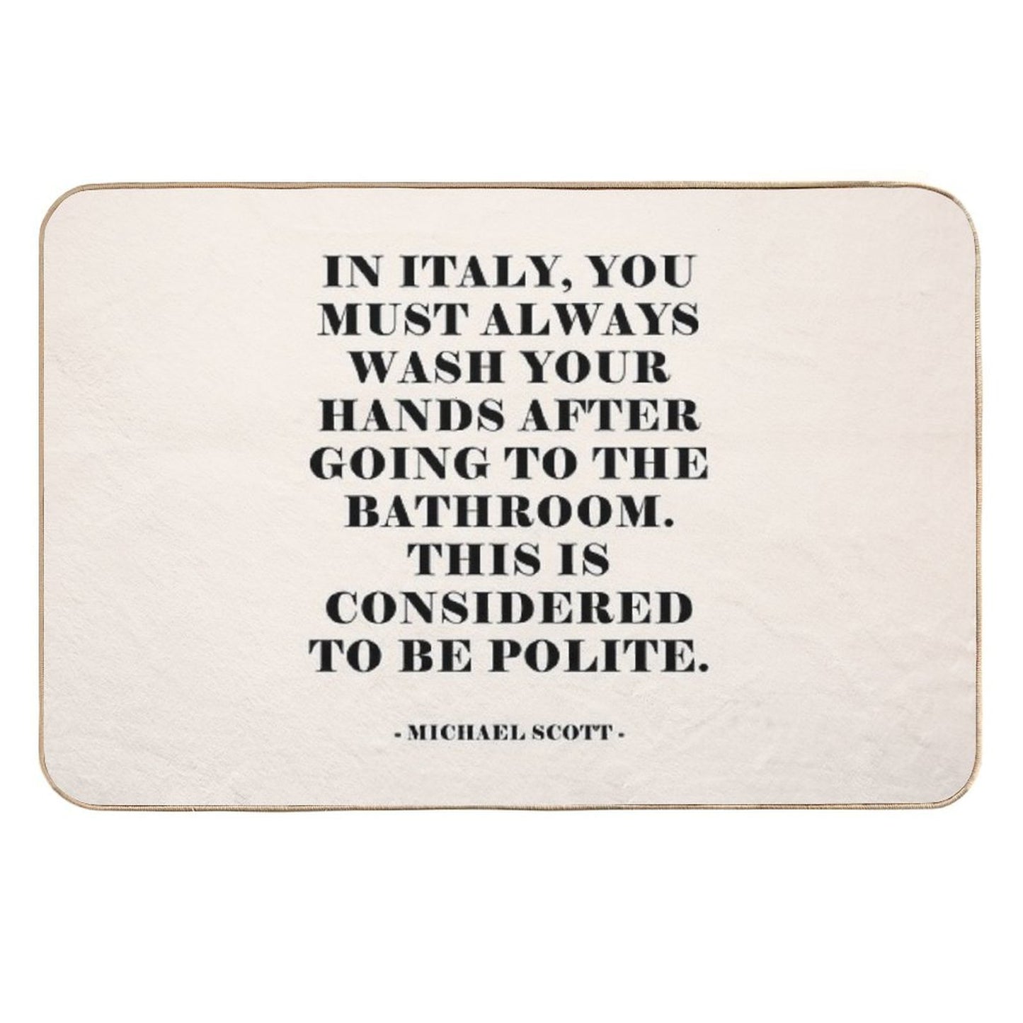 In Italy - The Office Quote  Easy Maintenance Bath Mat