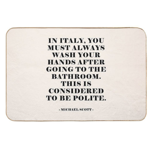 In Italy - The Office Quote  Easy Maintenance Bath Mat