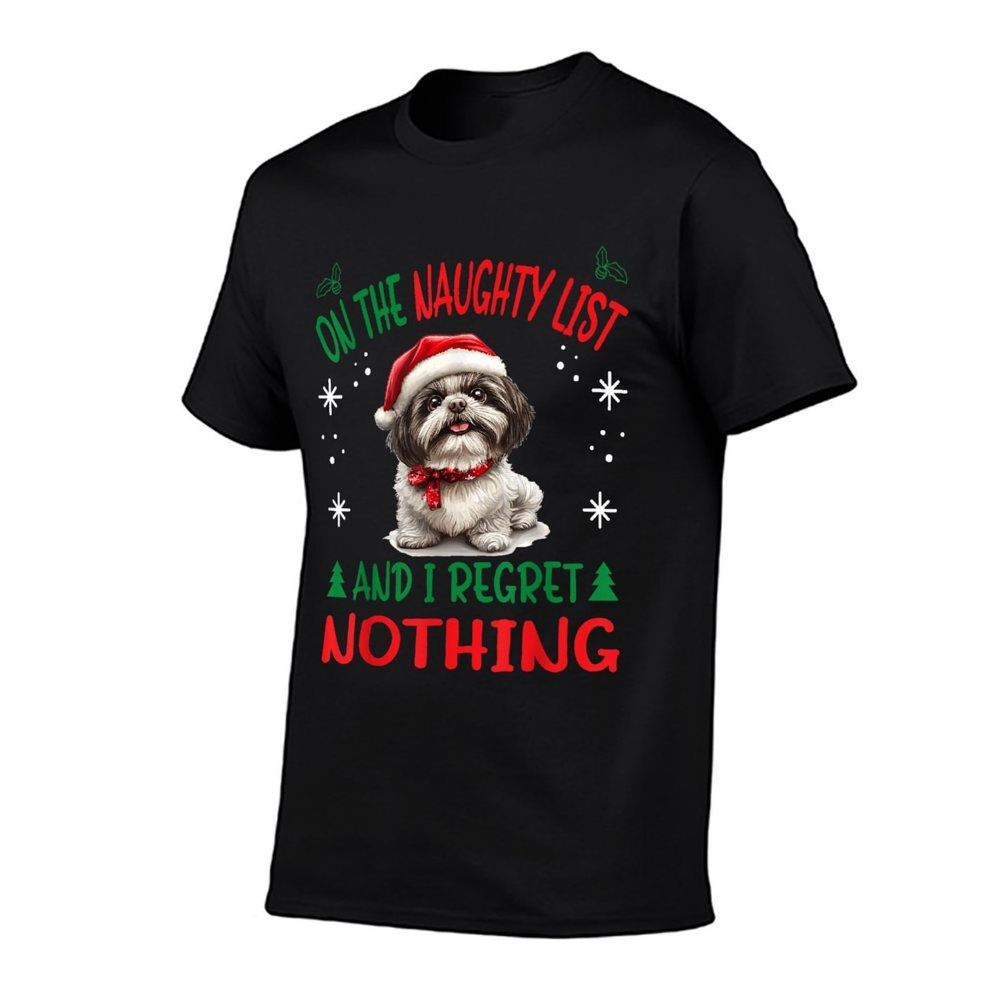 Cute Shih Tzu Dog Christmas On The Naughty List And I Regret for Men Women  Durable T-Shirt