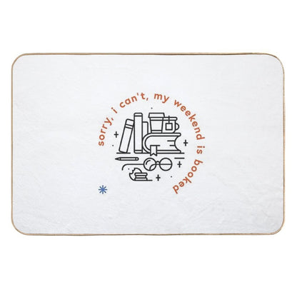 Sorry, I Can't, My Weekend Is Booked  Multi-Purpose Bath Mat