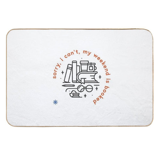 Sorry, I Can't, My Weekend Is Booked  Multi-Purpose Bath Mat