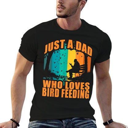 Just A Dad Who Loves Bird Feeding Funny Birdwatching  Easy-care T-Shirt