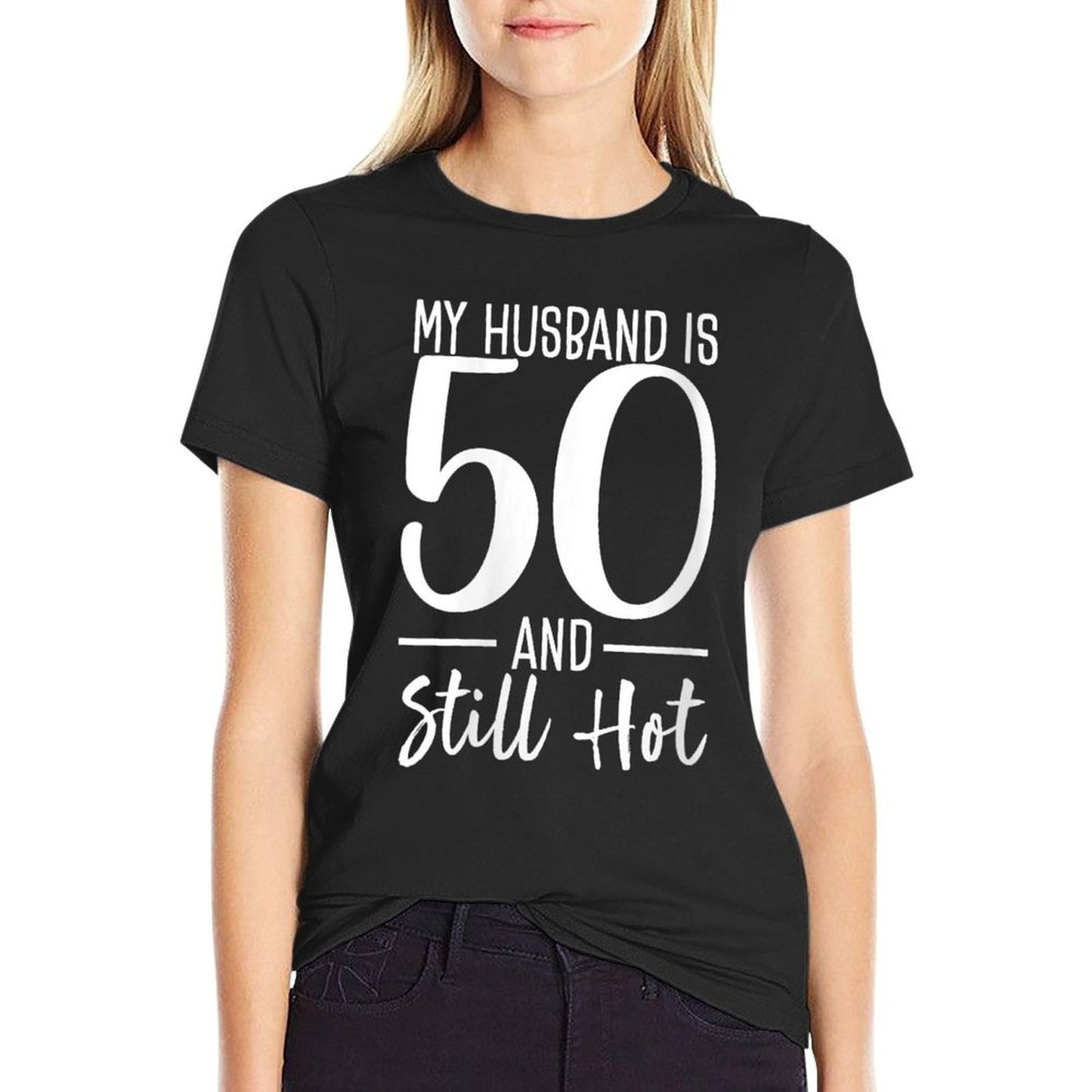 My Husband Is 50 And Still Hot 50th Birthday For Wife Women  Rolled Sleeves T-Shirt