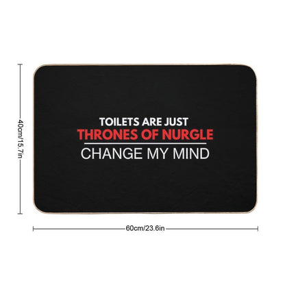 Toilets Are Just Thrones Of Nurgle - Change My Mind Chaos Deathguard Print  Toxin-Free Bath Mat