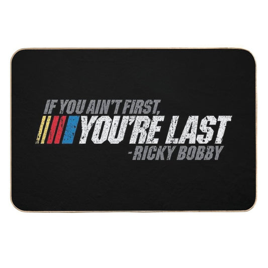 If You Ain't First, You're Last - Ricky Bobby  Repositionable Bath Mat