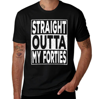 Straight Outta My Forties 40s Funny 50th Birthday Gift  Tagless Design T-Shirt