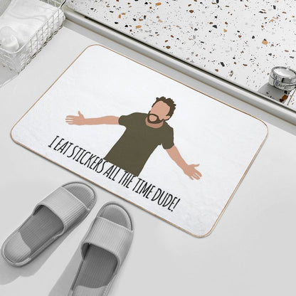 I Eat Stickers All The Time Dude  Non-Slip Bath Mat