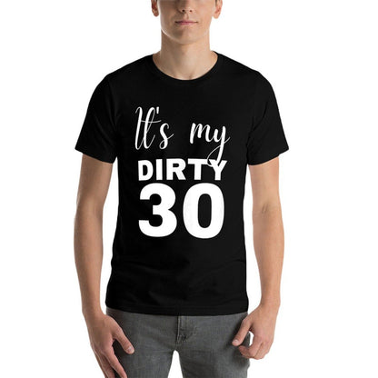 30th Birthday Gifts Women It's My Dirty 30  Wrinkle-resistant T-Shirt