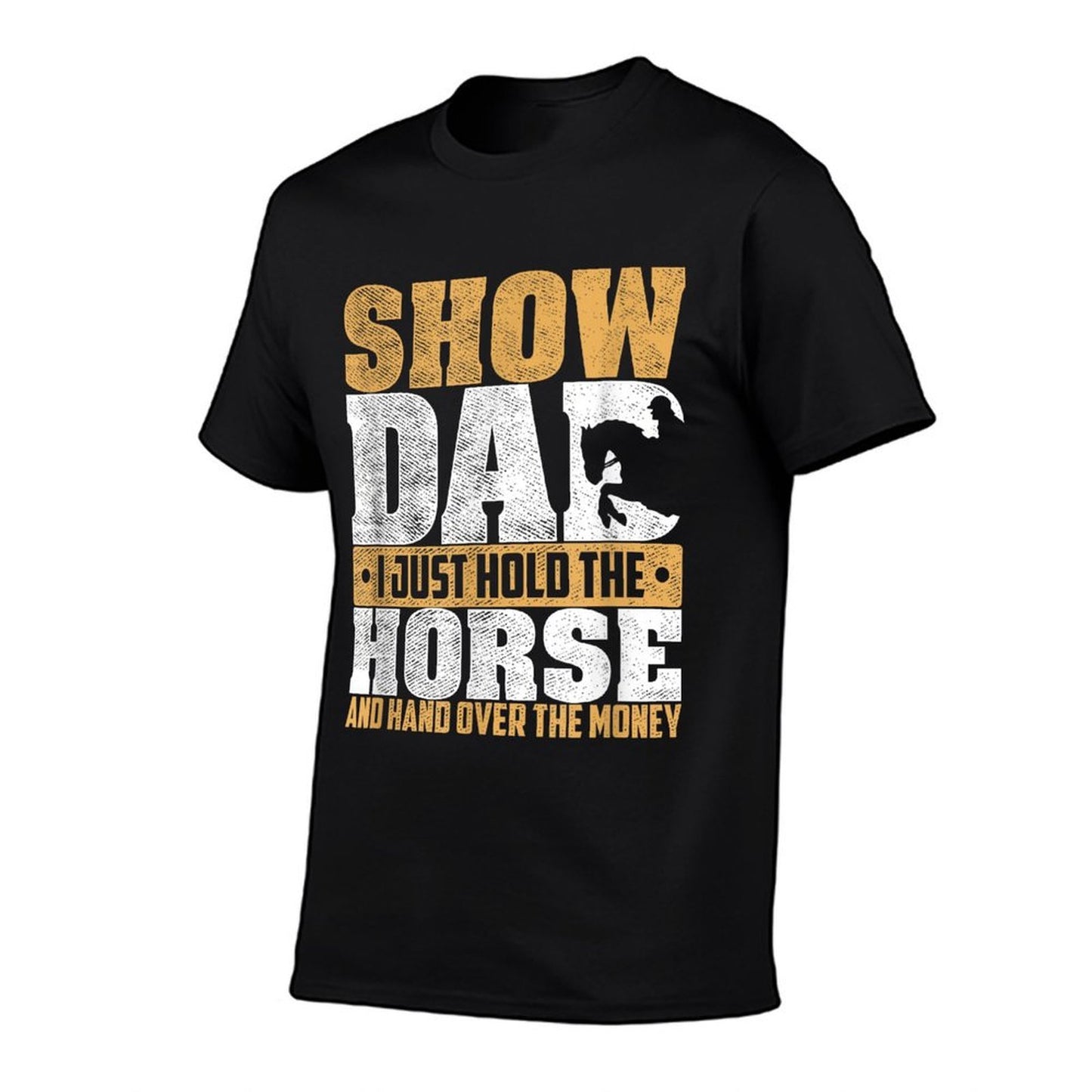 Show Dad I Just Hold The Horse And Hand Over The Money  Ribbed Collar T-Shirt