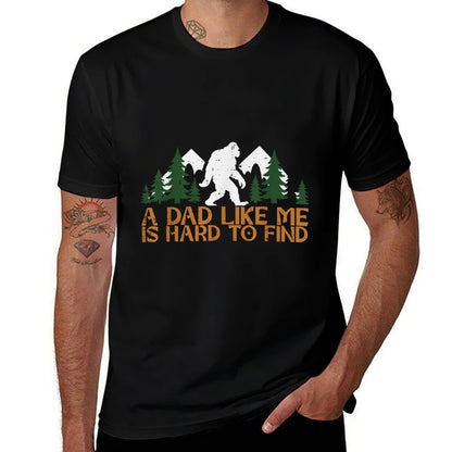 Dad Like Me Hard To Find Bigfoot Fathers Day Sasquatch Papa  High-quality Stitching T-Shirt
