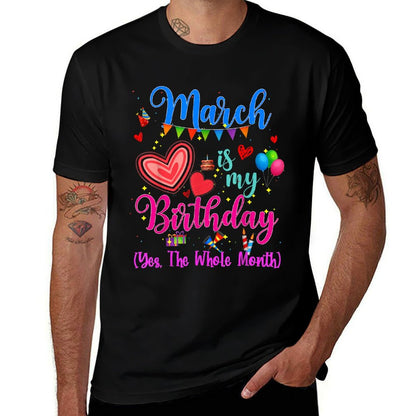 March Is My Birthday Yes The Whole Month For Women Girls  Soft T-Shirt