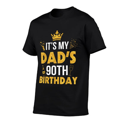 Happy Father Daddy 90 Years Old It's My Dad's 90th Birthday  Quick-drying T-Shirt